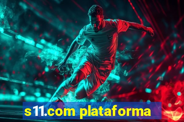 s11.com plataforma